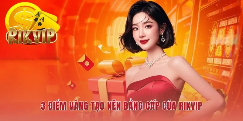 Đẳng cấp RIKVIP thể hiện qua công nghệ độc quyền và an toàn