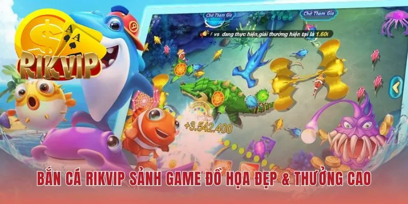 Bắn Cá RIKVIP thu hút nhờ đồ họa 3D và cơ hội trúng Jackpot