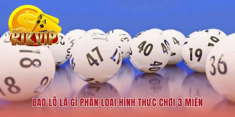 Bao lô là gì và sự khác biệt về cơ cấu giải thưởng giữa ba miền