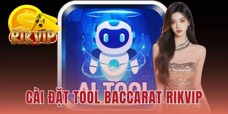 Cài Đặt Tool Baccarat RIKVIP