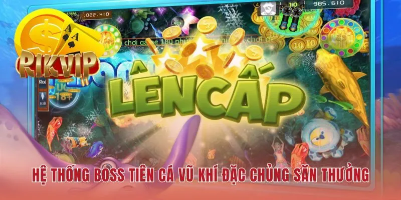 Vận dụng kho vũ khí hạng nặng giúp chinh phục Boss Tiên Cá