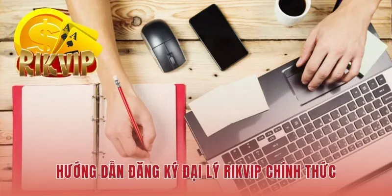 Quy trình đăng ký đại lý RIKVIP cấp quyền quản trị siêu tốc