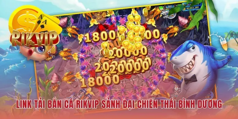 Link tải Bắn cá RIKVIP chính thức giúp bảo vệ tài khoản
