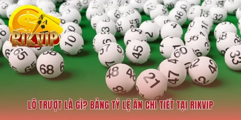 Lô trượt khai thác xác suất loại trừ cùng tỷ lệ trả thưởng hấp dẫn