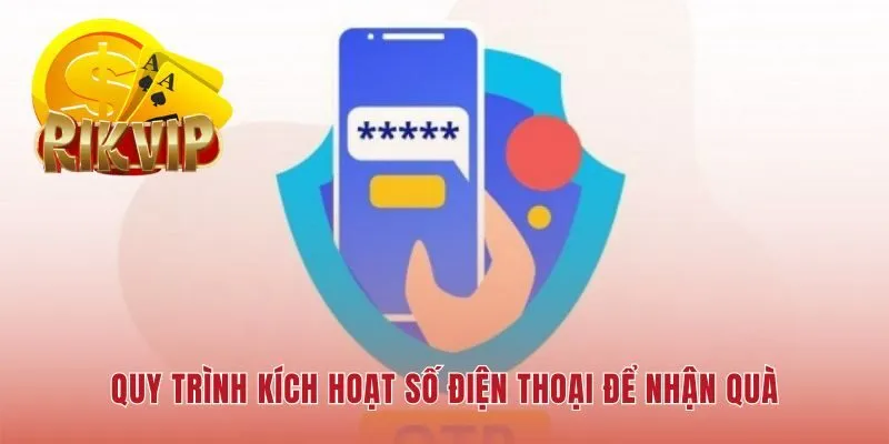Kích hoạt số điện thoại thực để nhận khuyến mãi RIKVIP